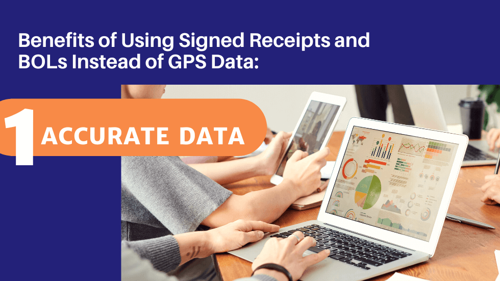 1 Benefit of Signed Receipts and BOLs Instead of GPS Data Accurate Data
